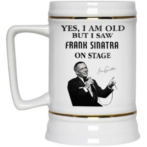 Yes I Am Old But I Saw Frank Sinatra On Stage Mug