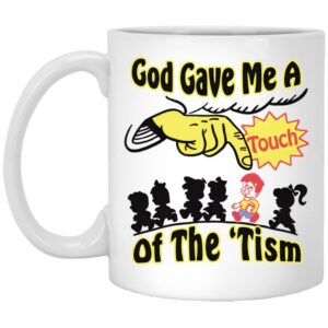 God Gave Me A Touch Of The ‘Tism Mug