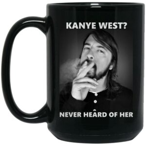 Dave Grohl – Kanye West Never Heard Of Her Mug