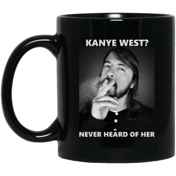 Dave Grohl – Kanye West Never Heard Of Her Mug