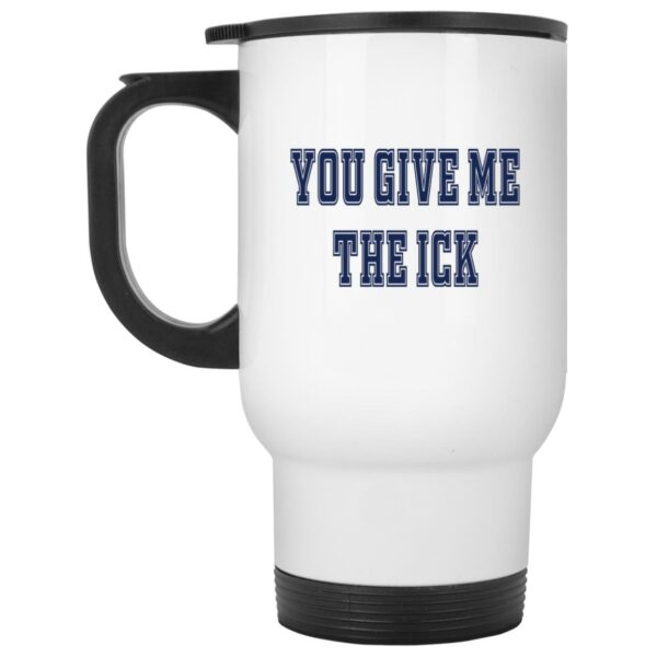You Give Me The Ick Mug