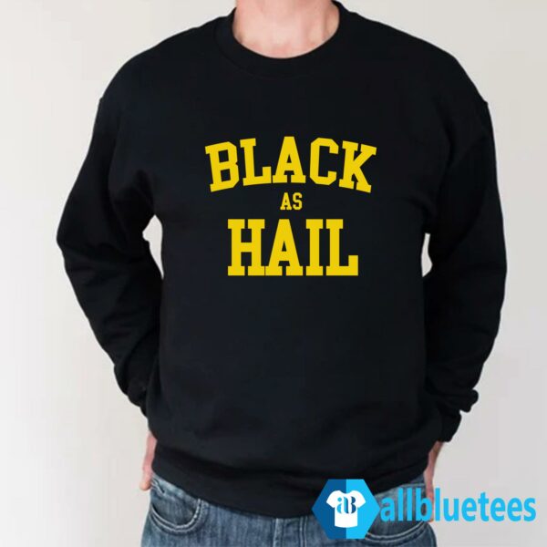 Black As Hail Sweatshirt