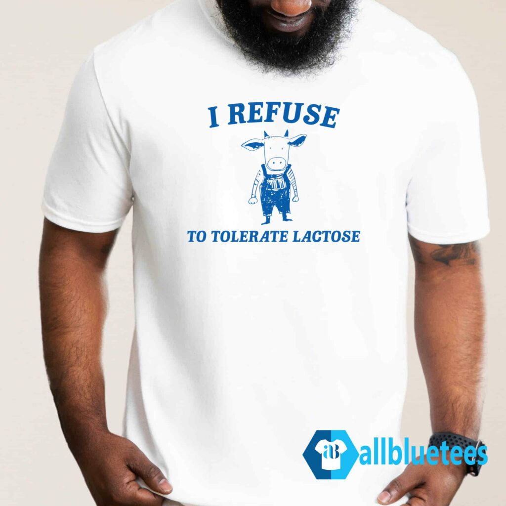 Cow I Refuse To Tolerate Lactose Shirt