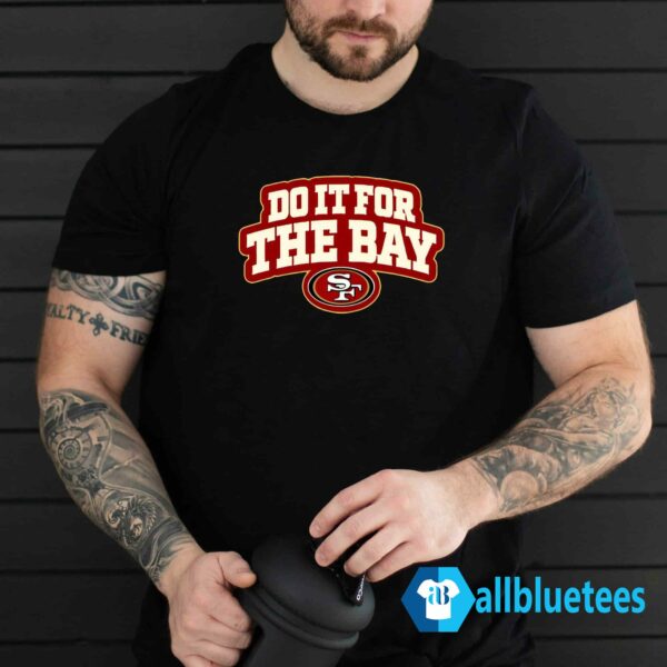Do It For The Bay Shirt