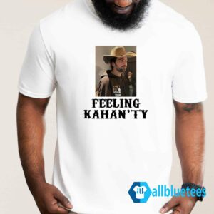 Feeling Kahan’ty Shirt