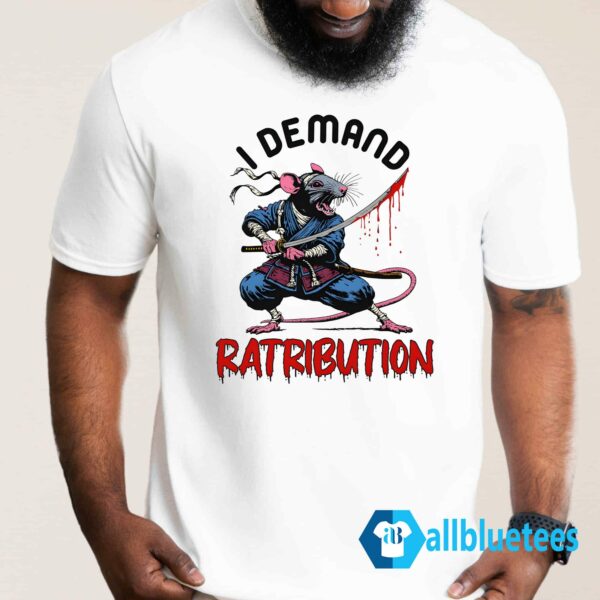 I Demand Ratribution Shirt