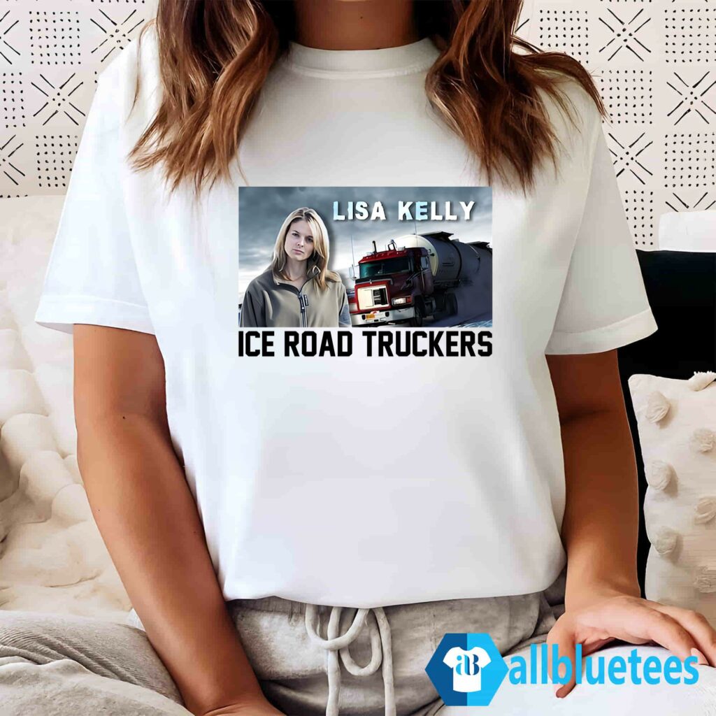 Lisa Kelly Ice Road Truckers Shirt