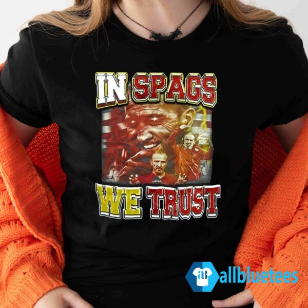 In Spags We Trust Shirt
