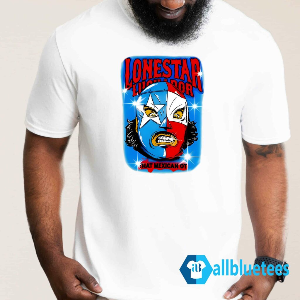 Lonestar Luchador Capsule That Mexican OT Shirt