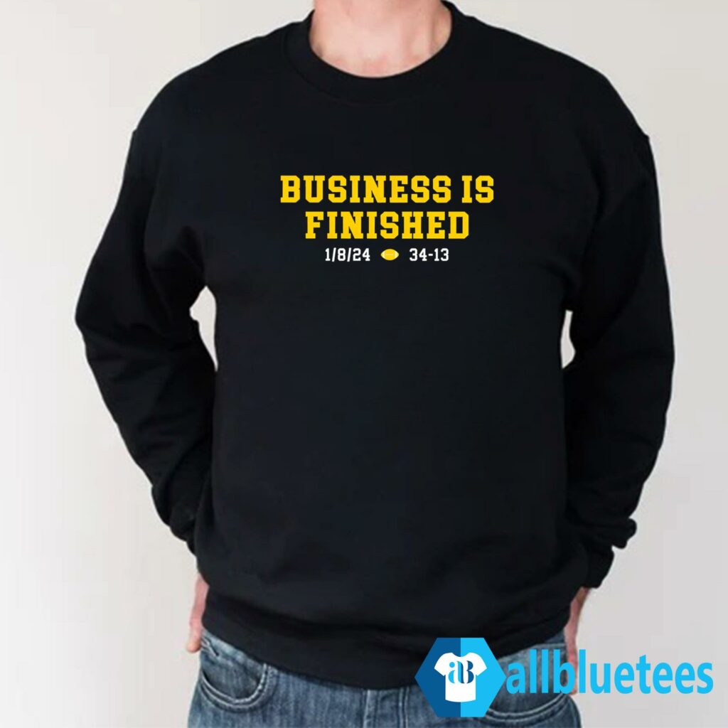 Business Is Finished Michigan Sweatshirt