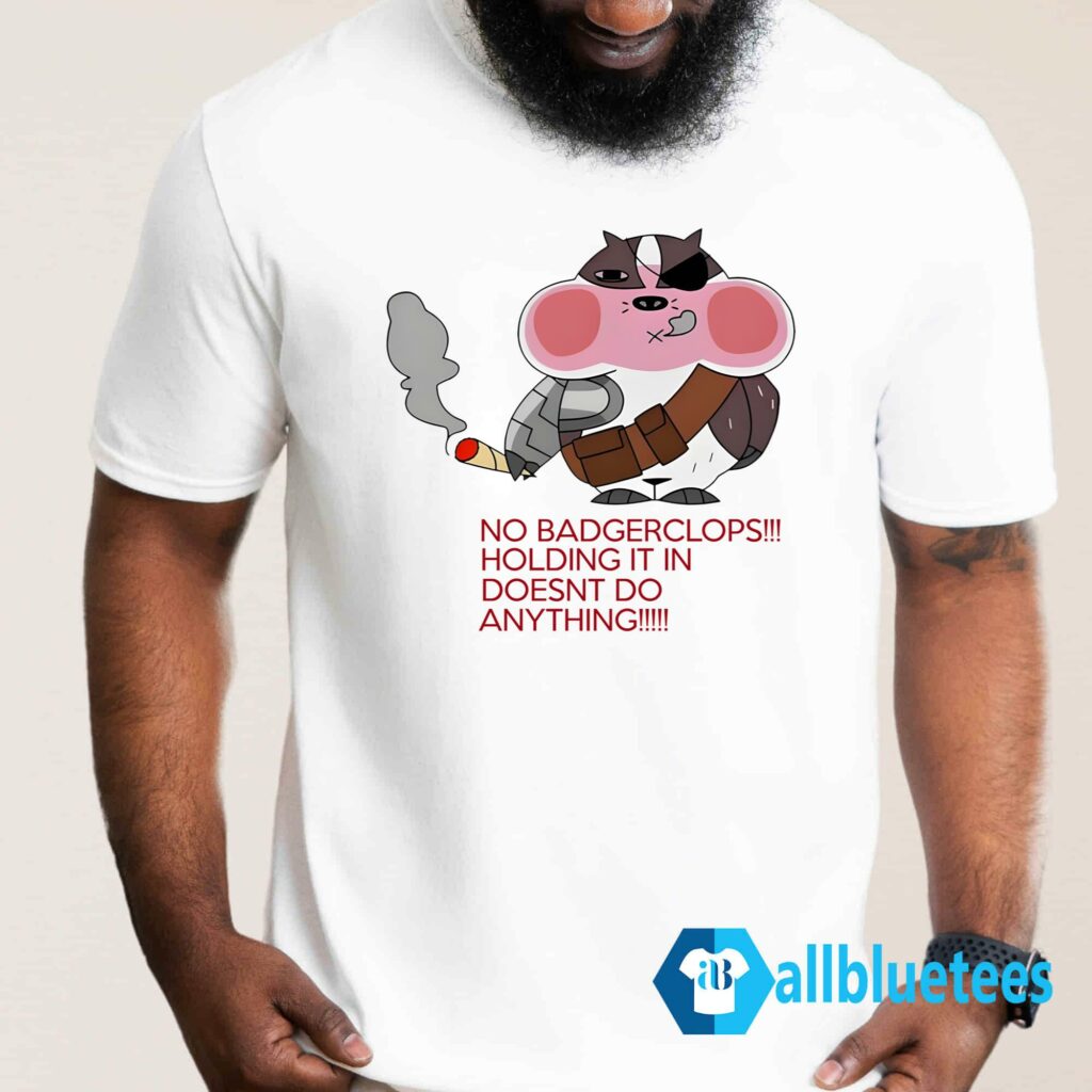 No Badgerclops Holding It In Doesn't Do Anything Shirt
