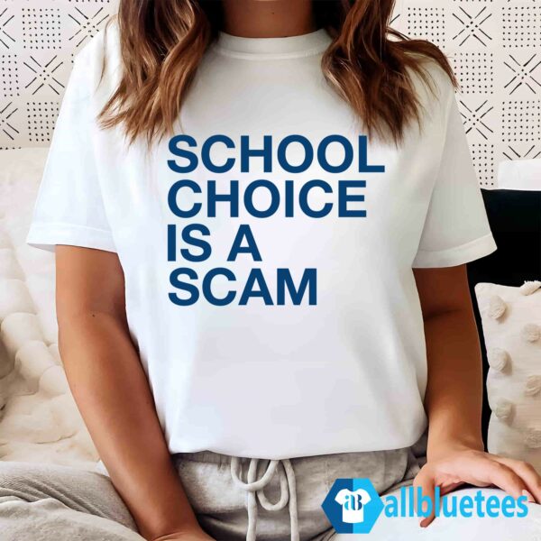 School Choice Is A Scam Shirt 
