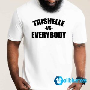 Trishelle Vs Everybody Shirt