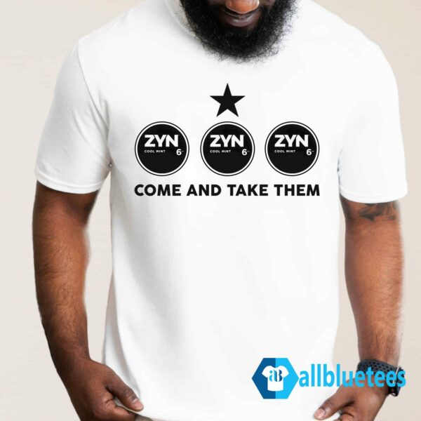 Zyn Come And Take Them Shirt