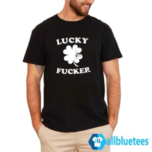 Clover Lucky Fucker Shirt
