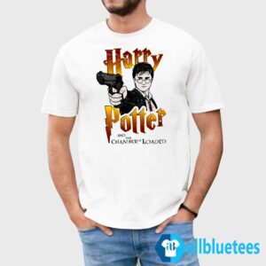 Harry And The Chamber Is Loaded Shirt