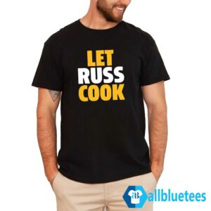 Let Russ Cook Shirt