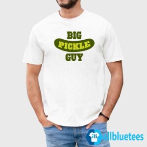Big Pickle Guy Shirt