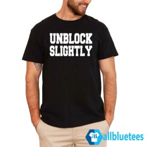 Unblock Slightly Shirt