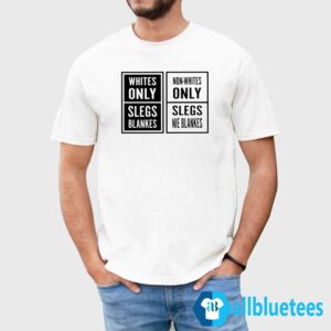 Whites Only Slegs Blankes Non-Whites Only Slegs Nie Blankes Shirt