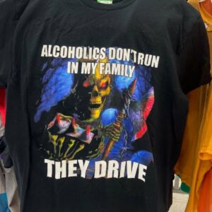 Alcoholics Don't Run In My Family They Drive Shirt